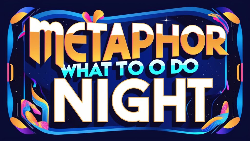 Metaphor What to Do at Night: A Complete Guide to Language & More 4 Frequently Asked Questions